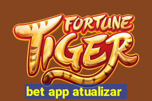 bet app atualizar